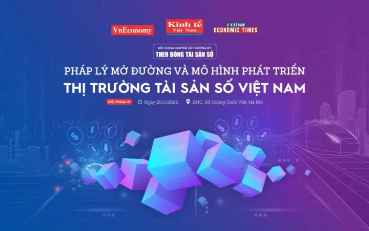 Sắp diễn ra đối thoại: Pháp lý mở đường và mô hình phát triển thị trường tài sản số Việt Nam