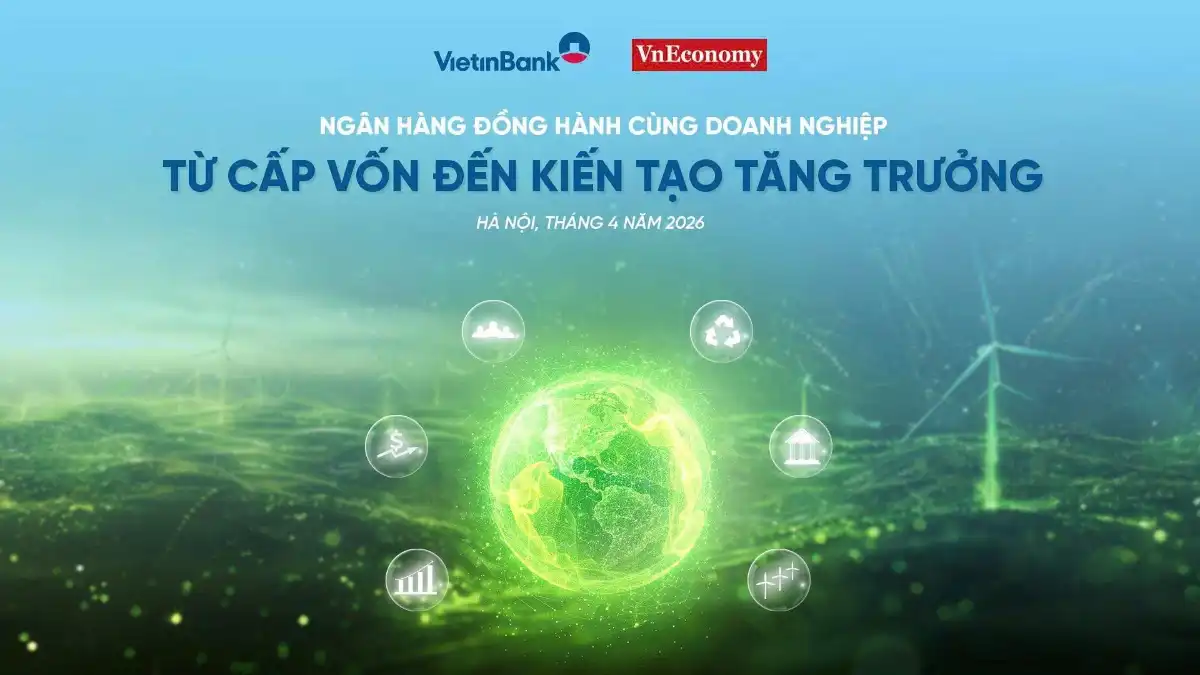 Sắp diễn ra tọa đàm: Ngân hàng đồng hành cùng doanh nghiệp, từ cấp vốn đến kiến tạo tăng trưởng